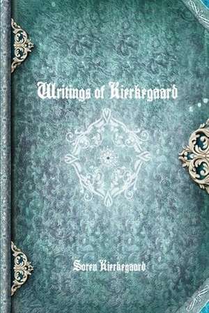 Writings of Kierkegaard de Soren Kierkegaard