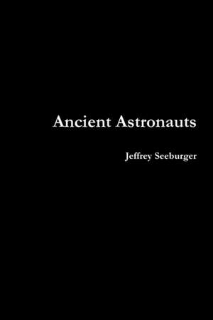 Ancient Astronauts de Jeffrey Seeburger