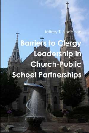 Barriers to Clergy Leadership in Church-Public School Partnerships de Jeffrey Anderson