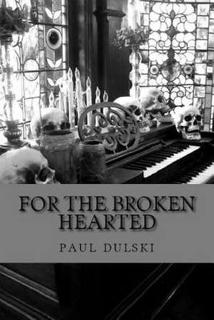 For the Broken Hearted de Paul Dulski