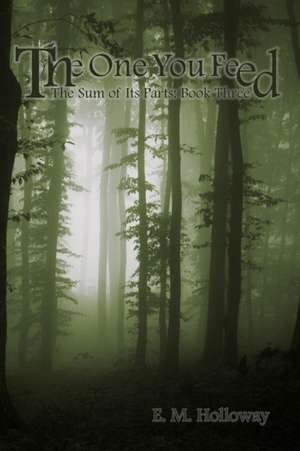 The One You Feed de E. M. Holloway