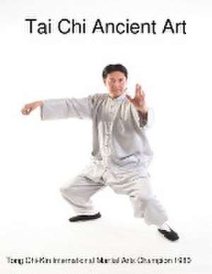 Tai Chi Ancient Art de Chi Kin Tong