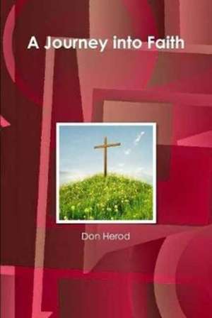 A Journey Into Faith de Herod, Don