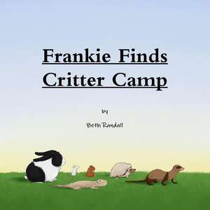 Frankie Finds Critter Camp de Randall, Beth