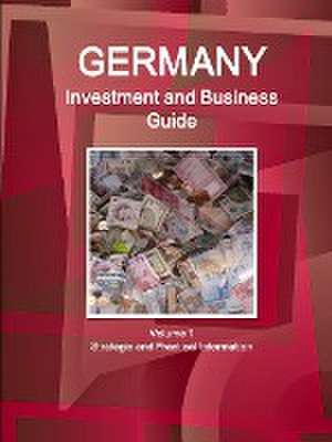 Germany Investment and Business Guide Volume 1 Strategic and Practical Information de Inc. Ibp