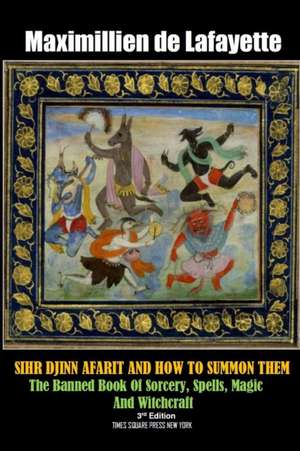 SIHR DJINN AFARIT AND HOW TO SUMMON THEM. 3rd Edition de Maximillien De Lafayette