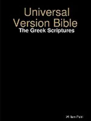 Universal Version Bible the Greek Scriptures de William Petri