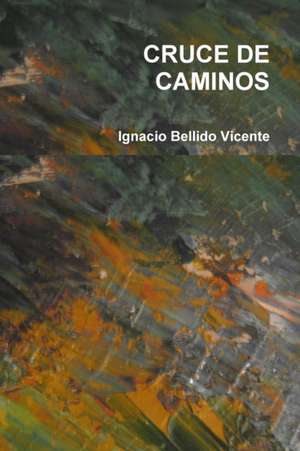 CRUCE DE CAMINOS de Ignacio Bellido Vicente