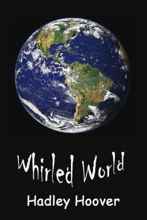 Whirled World de Hadley Hoover