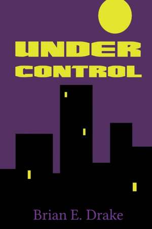 Under Control de Brian E. Drake