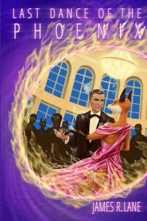 Last Dance of the Phoenix de James R. Lane