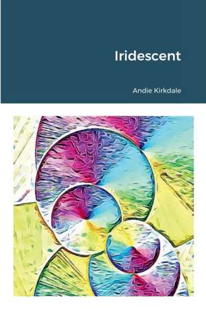 Iridescent de Andie Kirkdale