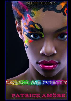 Color Me Pretty de Patrice Amöre