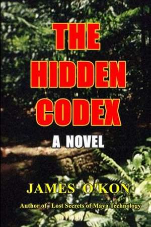 The Hidden Codex de James O'Kon
