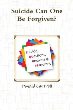 Suicide Can One Be Forgiven? de Donald Cantrell