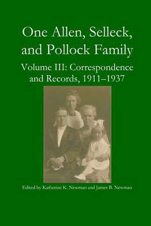 One Allen, Selleck, and Pollock Family, Volume III de Katherine K. Newman