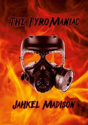 The PyroManiac de Jahkel Madison