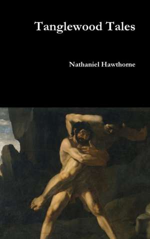 Tanglewood Tales de Hawthorne Nathaniel