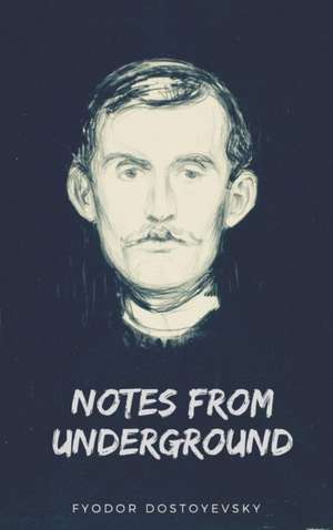 Dostoyevsky, F: Notes from Underground