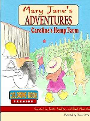 Mary Jane's Adventures - Caroline's Hemp Farm Coloring Book de Justin Hamilton