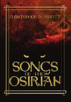 Songs of the Osirian de Christopher D. Abbott