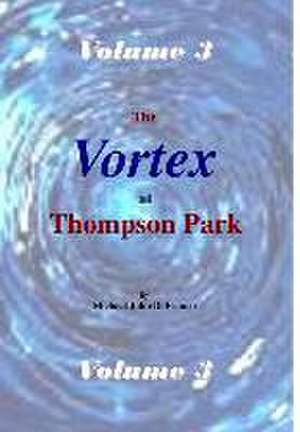 The Vortex at Thompson Park Volume 3 de Michael Defranco