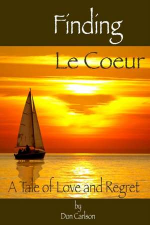 Finding Le Coeur de Don Carlson