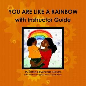 You Are Like a Rainbow with Instructor Guide de Robin Devereaux-Nelson