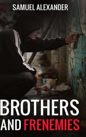 Brothers and Frenemies de Samuel Alexander