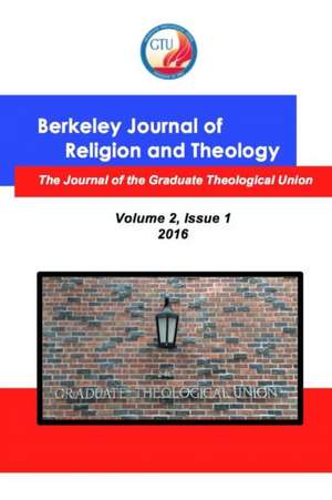 Berkeley Journal of Religion and Theology, Vol. 2, No. 1 de Bjrt Gtu