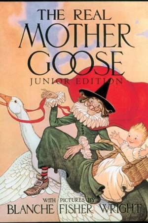 The Real Mother Goose Junior Edition de Blanche Fisher Wright