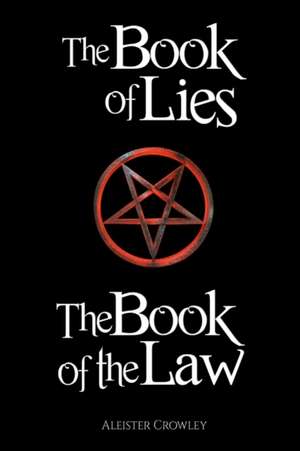 The Book of the Law and the Book of Lies de Aleister Crowley