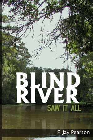 Blind River Saw It All de F Jay Pearson