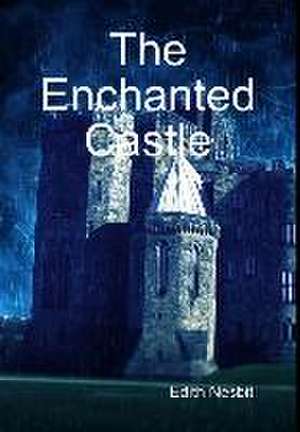 The Enchanted Castle de Edith Nesbit