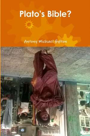 Plato's Bible de Antony Michael Hylton