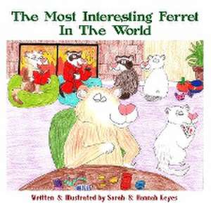 The Most Interesting Ferret in the World de Sarah Keyes