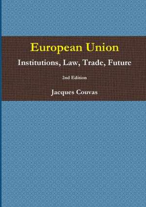 European Union Institutions, Law, Trade, Future 2nd Edition - A5 Reprint de Jacques Couvas