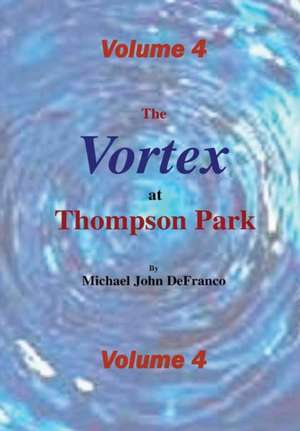 The Vortex @ Thompson Park Volume 4 de Michael Defranco