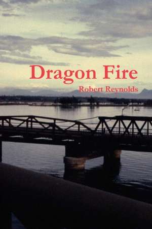 Dragon Fire de Robert Reynolds