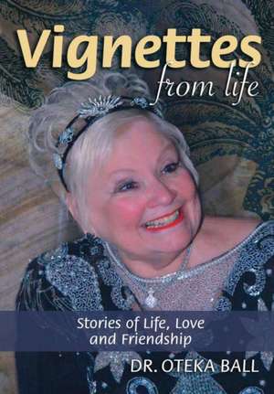 Vignettes from Life de Oteka Ball