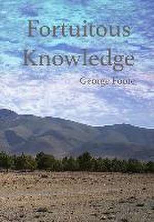 Fortuitous Knowledge de George Foote