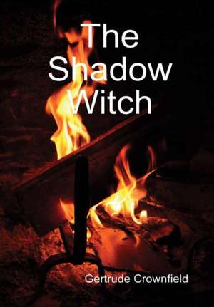 The Shadow Witch de Gertrude Crownfield