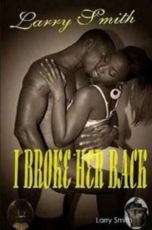 I Broke Her Back de Larry Smith