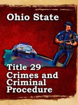 Ohio State Law Title 29 Crimes and Criminal Procedure de John Snape