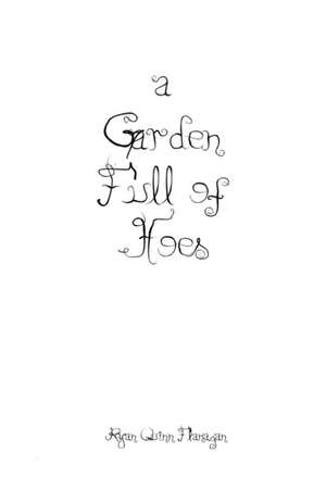 A Garden Full of Hoes de Ryan Quinn Flanagan