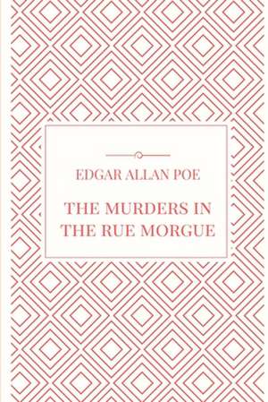 The Murders in the Rue Morgue de Edgar Allan Poe