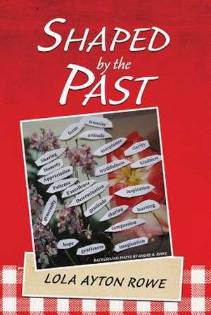 Shaped by the Past de Lola Ayton Rowe