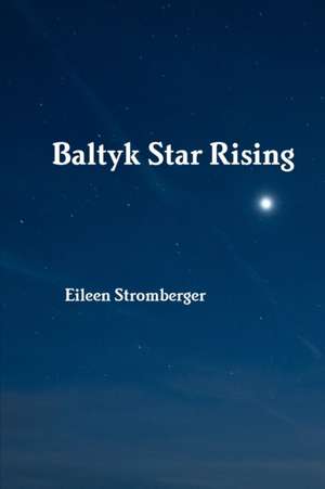 Baltyk Star Rising de Eileen Stromberger