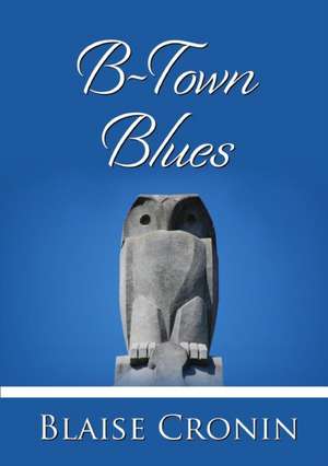 B-Town Blues de Blaise Cronin