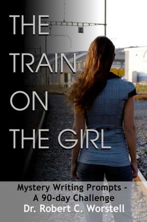 The Train on the Girl de Robert C. Worstell